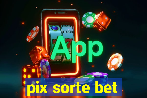 pix sorte bet